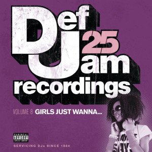 Various的專輯Def Jam 25, Vol. 8: Girls Just Wanna