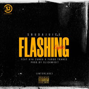 ดาวน์โหลดและฟังเพลง Flashing Lights (Interlude) (feat. AyaZungu & Fargo trance) พร้อมเนื้อเพลงจาก Sbuda Juice