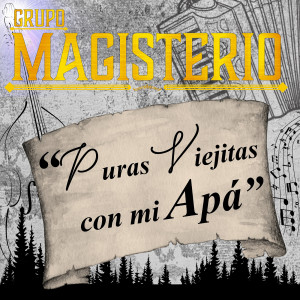 Grupo Magisterio的专辑Puras Viejitas Con Mi Apá (Explicit)