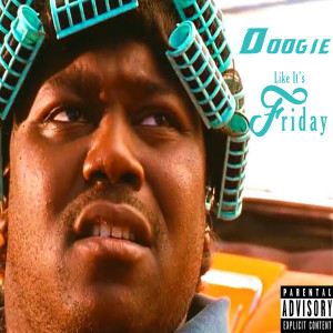 Listen to Like It's Friday (Explicit) song with lyrics from Doogie