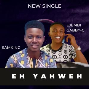 收聽SamKing的Eh Yahweh (feat. Gabby C)歌詞歌曲
