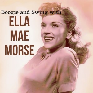 Boogie and Swing with Ella Mae Morse dari Ella Mae Morse