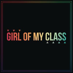 ดาวน์โหลดและฟังเพลง Girl of My Class พร้อมเนื้อเพลงจาก Gustavo Pozo F