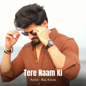 อัลบัม Tere Naam Ki ศิลปิน Raj Aryan