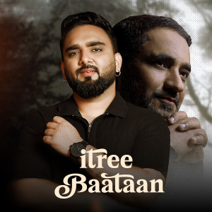Listen to Itree Baataan song with lyrics from Hassrat