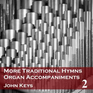 John Keys的專輯More Traditional Hymns Organ Accompaniments 2