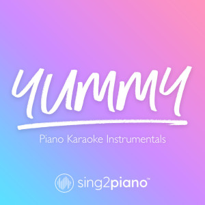 Dengarkan Yummy (Originally Performed by Justin Bieber) (Piano Karaoke Version) lagu dari Sing2Piano dengan lirik