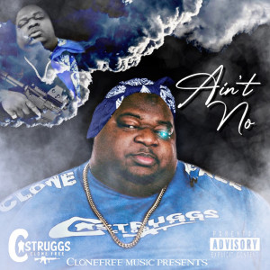 Listen to Ain't No (Explicit) song with lyrics from C Struggs