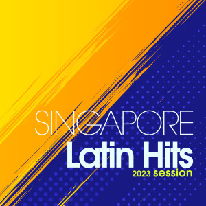 อัลบัม Singapore Latin Hits 2023 Session ศิลปิน Various Artists