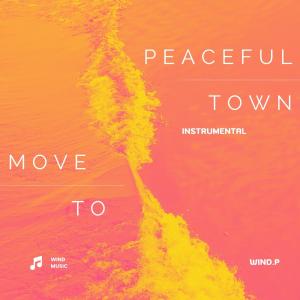 收听Wind.P的Move To Peaceful Town (Instrumental)歌词歌曲
