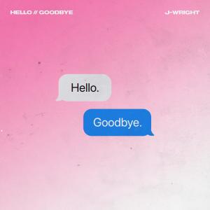 Album HELLO // GOODBYE (Explicit) oleh J-Wright