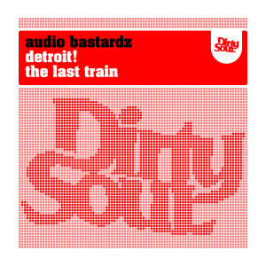 Audio Bastardz的專輯Detroit! / The Last Train