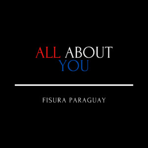 Listen to All About You song with lyrics from FISURA Paraguay
