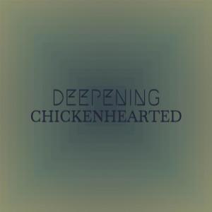 Listen to Deepening Chickenhearted song with lyrics from Riah Pold