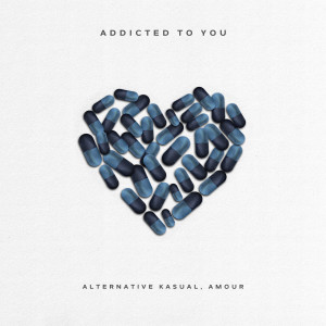 Dengarkan lagu Addicted to You nyanyian Alternative Kasual dengan lirik