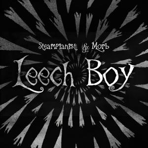 Dengarkan lagu Leech Boy nyanyian Steampianist dengan lirik