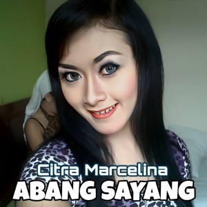 Listen to Abang Sayang song with lyrics from Citra Marcelina
