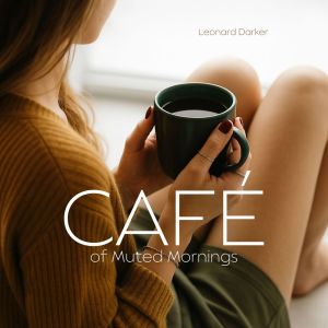 Leonard Darker的專輯Café of Muted Mornings