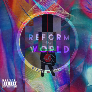 Album Reform the World (Explicit) from SmooveTheGreat