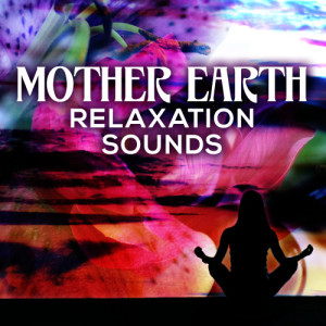 อัลบัม Mother Earth Relaxation Sounds ศิลปิน Peace