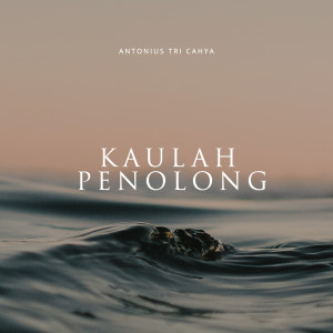 Listen to Kaulah Penolong song with lyrics from Antonius Tri Cahya