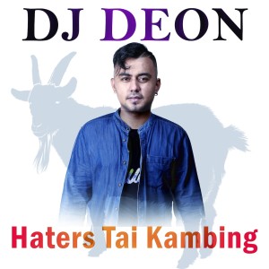 Dengarkan lagu Haters Tai Kambing nyanyian DJ DEON dengan lirik