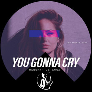 Album You Gonna Cry oleh Deborah de Luca