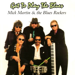 Mick Martin And The Blues Rockers的專輯Got To Play the Blues