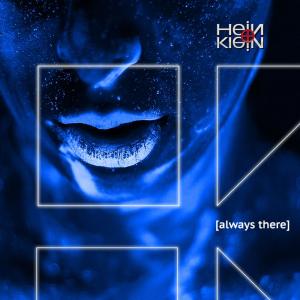 收聽HEIN+KLEIN的Always There (Club Mix)歌詞歌曲