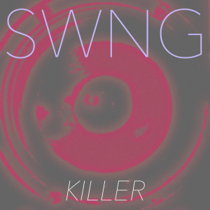 收聽SWNG的Killer歌詞歌曲
