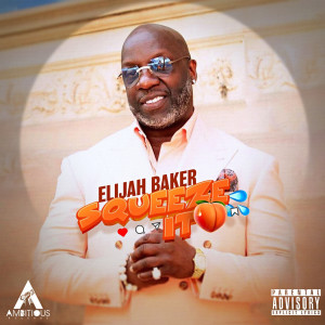 Elijah Baker的專輯Squeeze It (Explicit)