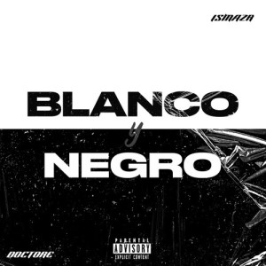 Listen to Blanco Y Negro (Explicit) song with lyrics from Doctore