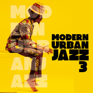 Various的专辑Modern Urban Jazz Vol. 3