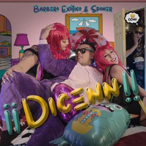 ดาวน์โหลดและฟังเพลง ¡¡Dicenn!! พร้อมเนื้อเพลงจาก Barbero Exótico