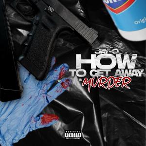 Jay-O的專輯How To Get Away With Murder (Explicit)