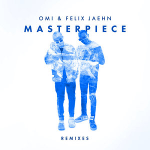 ดาวน์โหลดและฟังเพลง Masterpiece (HUGEL Remix) พร้อมเนื้อเพลงจาก Omi