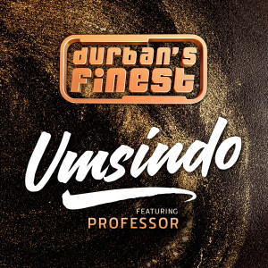 ดาวน์โหลดและฟังเพลง Umsindo พร้อมเนื้อเพลงจาก Durban's Finest