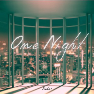 收听yudai的One Night歌词歌曲