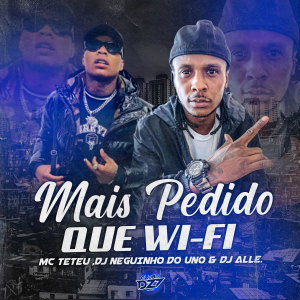 Listen to MC TETEU MAIS PEDIDO QUE WI-FI (Explicit) song with lyrics from Club Dz7