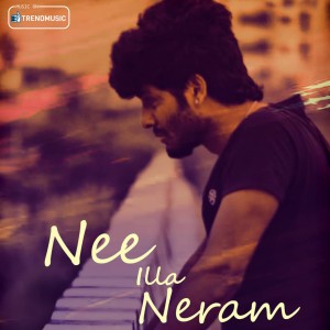 Dengarkan lagu Nee Illa Neram nyanyian Kalai Mk dengan lirik
