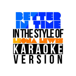 收聽Karaoke - Ameritz的Better in Time (In the Style of Leona Lewis) [Karaoke Version]歌詞歌曲