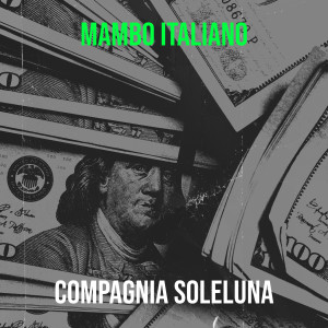 Listen to Mambo italiano song with lyrics from Compagnia SoleLuna