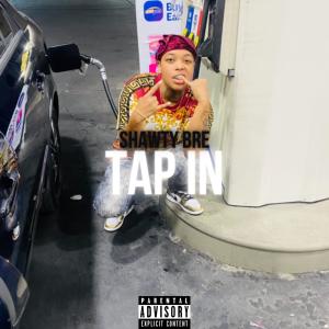 收聽Shawty Bre的Tap In (Explicit)歌詞歌曲