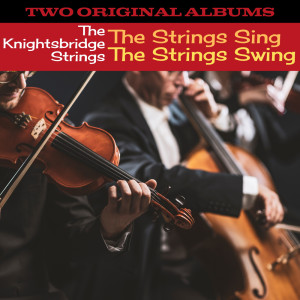 The Knightsbridge Strings的專輯The Strings Sing & The Strings Swing