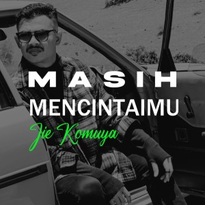 Jie Komuya的专辑Masih Mencintaimu