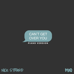 ดาวน์โหลดและฟังเพลง Can't Get Over You (Piano Version) พร้อมเนื้อเพลงจาก Nick Strand