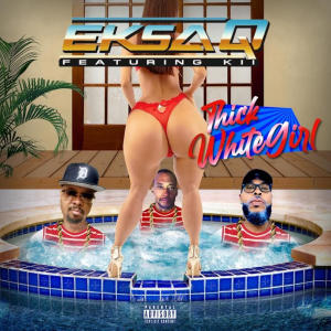 ดาวน์โหลดและฟังเพลง Thick White Girl (feat. K I I) (Explicit) พร้อมเนื้อเพลงจาก Eksa-Q