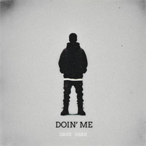 Dave Shah的專輯Doin' Me (Explicit)