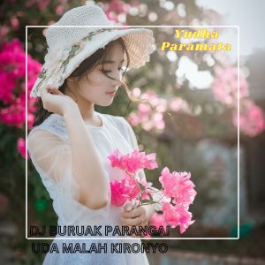 收聽Yudha Paramata的DJ BURUAK PARANGAI UDA MALAH KIRONYO歌詞歌曲