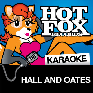 Hot Fox Karaoke的專輯Hot Fox Karaoke - Hall And Oates